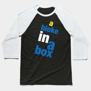 A Bloke in a Box! Baseball T-Shirt